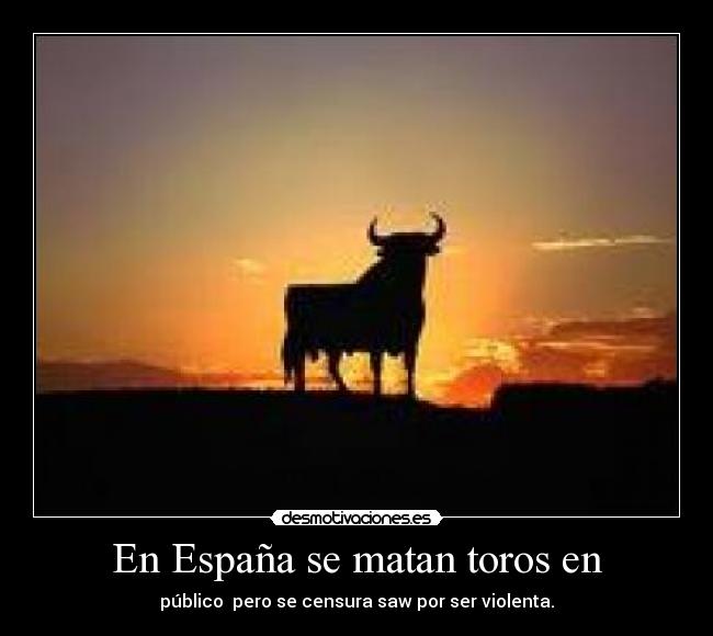 En España se matan toros en -