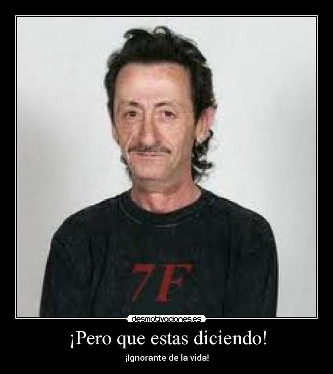 ¡Pero que estas diciendo! - 