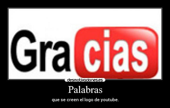 Palabras - que se creen el logo de youtube.