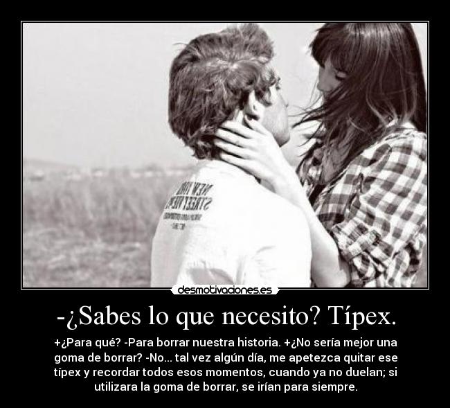 -¿Sabes lo que necesito? Típex. - 