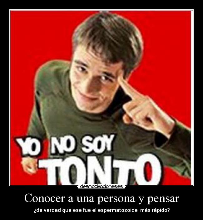 Conocer a una persona y pensar - 