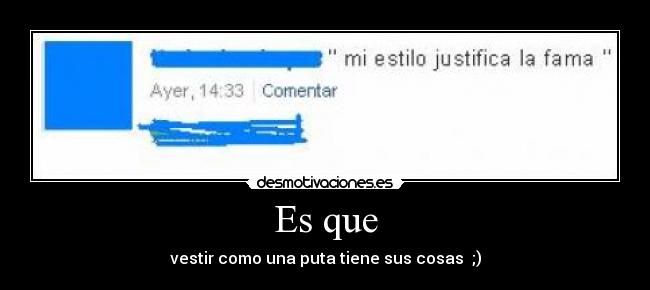 Es que - vestir como una puta tiene sus cosas ;)