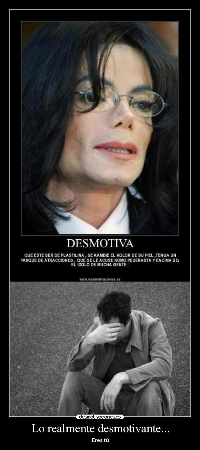 carteles realmente desmotivante eres michael jackson desmotivaciones