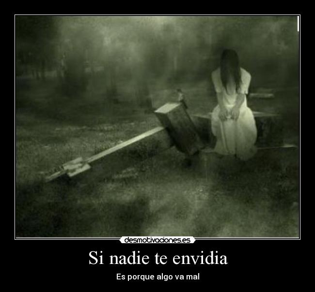 Si nadie te envidia - Es porque algo va mal