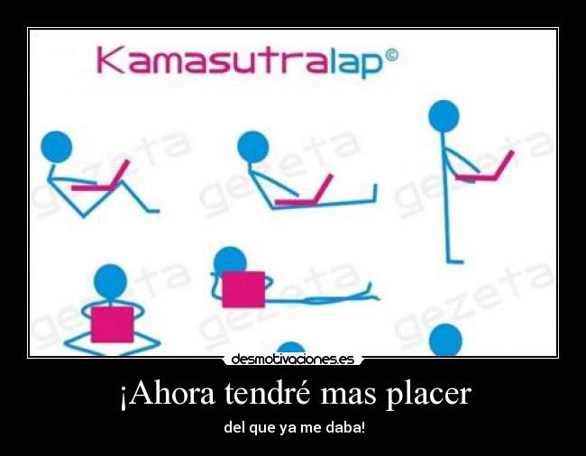 ¡Ahora tendré mas placer - del que ya me daba!