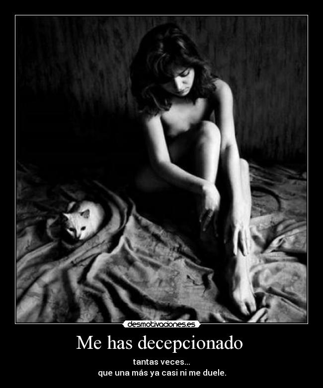 Me has decepcionado -