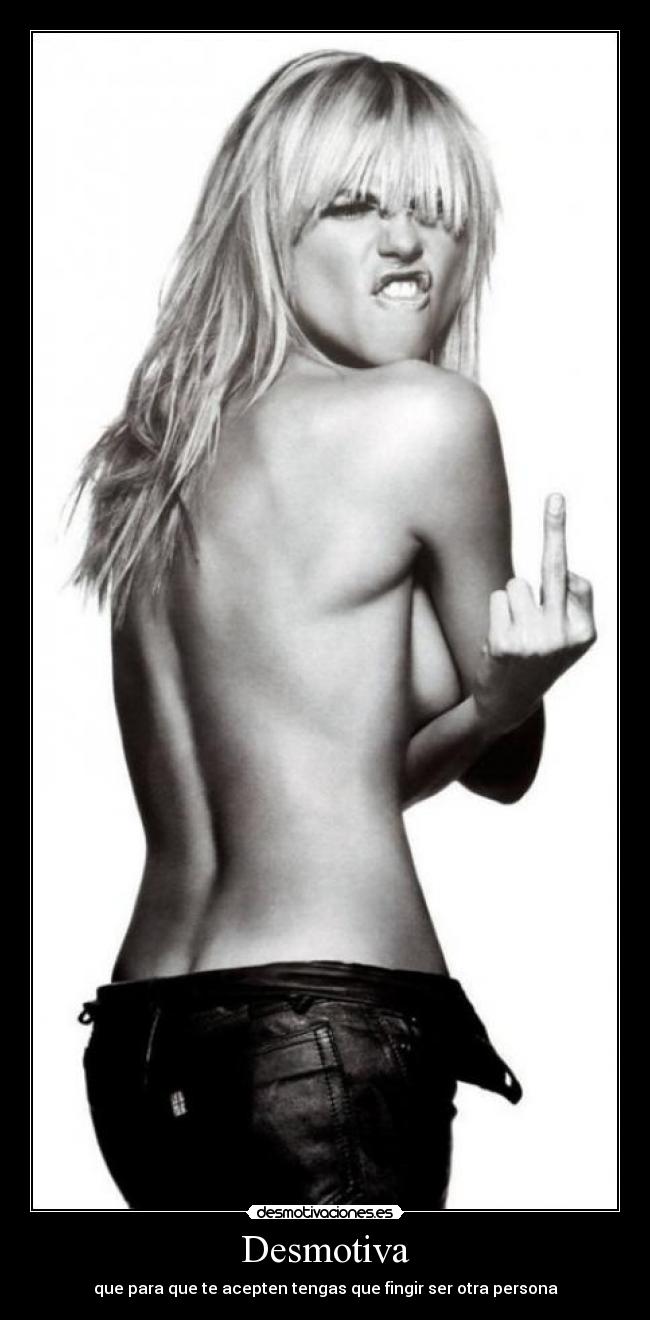 Desmotiva - que para que te acepten tengas que fingir ser otra persona