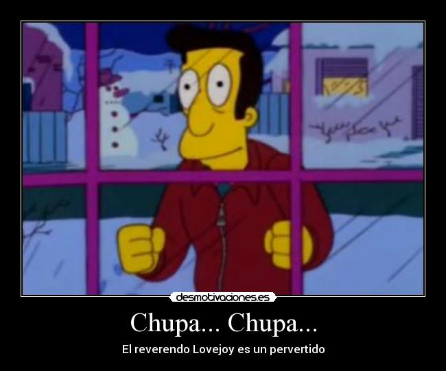 Chupa... Chupa... - El reverendo Lovejoy es un pervertido