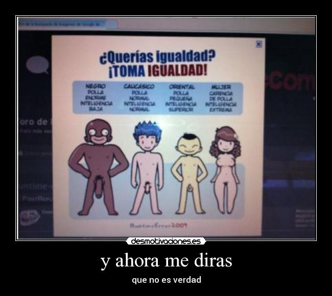 y ahora me diras - que no es verdad