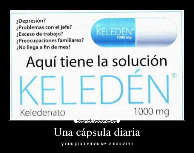 Una cápsula diaria - y sus problemas se la soplarán