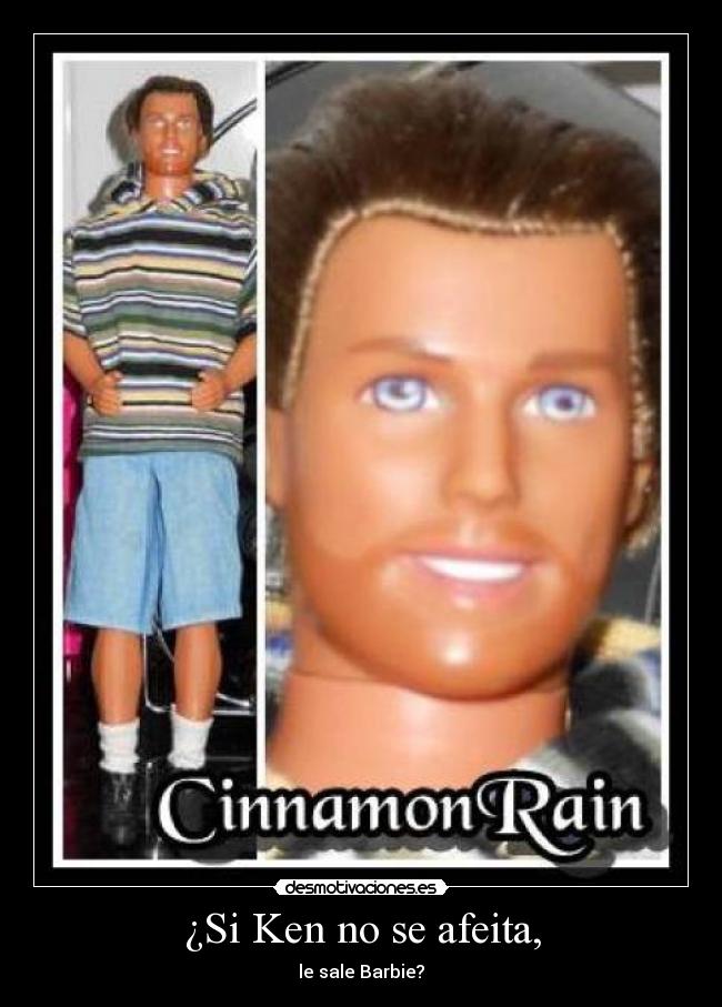 ¿Si Ken no se afeita, - le sale Barbie?