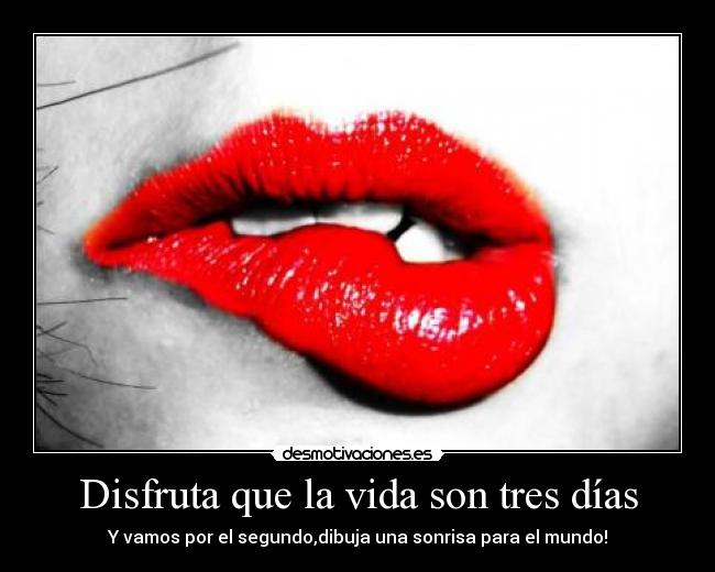 Disfruta que la vida son tres días -