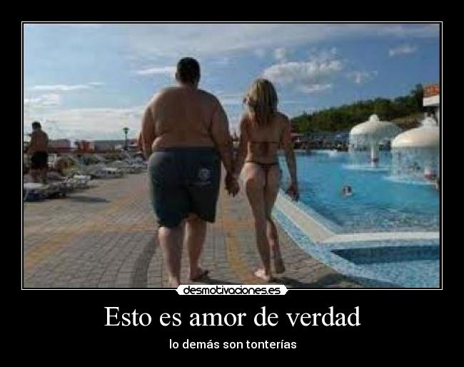 Esto es amor de verdad - lo demás son tonterías