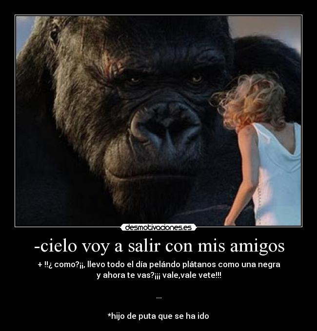 -cielo voy a salir con mis amigos -