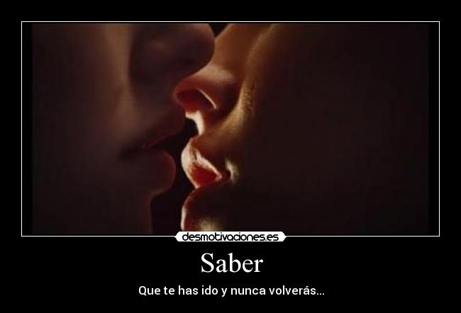 Saber - Que te has ido y nunca volverás...