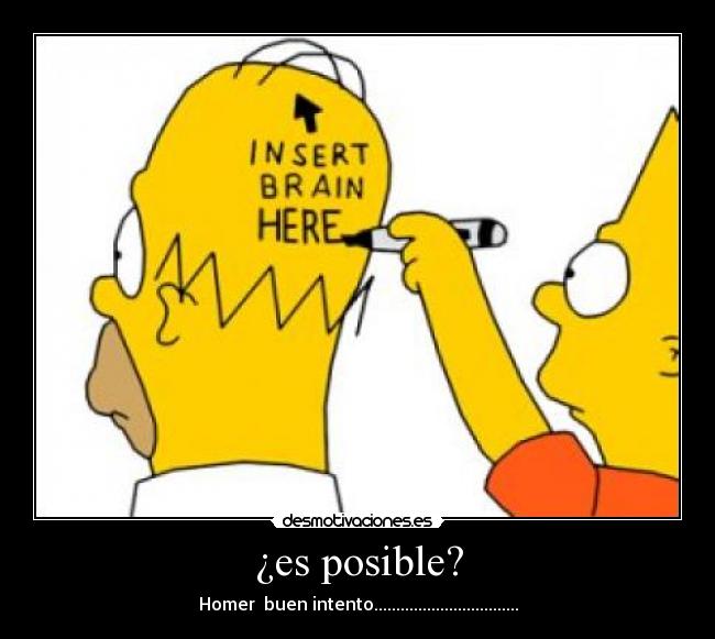 ¿es posible? - Homer  buen intento.................................