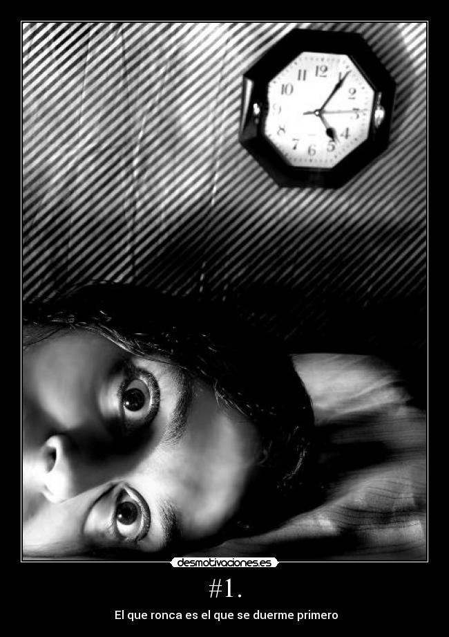 #1. - El que ronca es el que se duerme primero