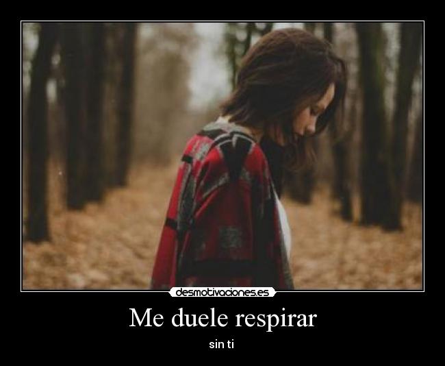 Me duele respirar - sin ti 