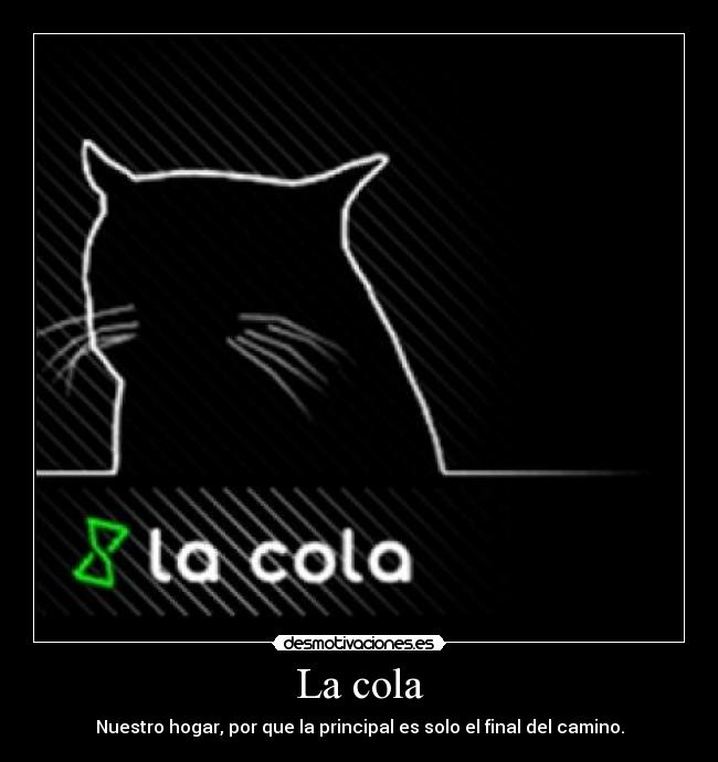 La cola -