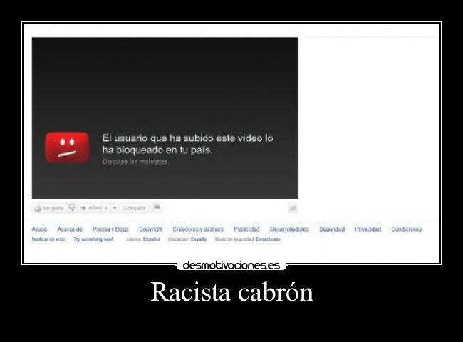 Racista cabrón -