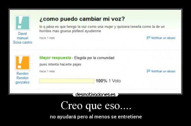 Creo que eso.... - no ayudará pero al menos se entretiene