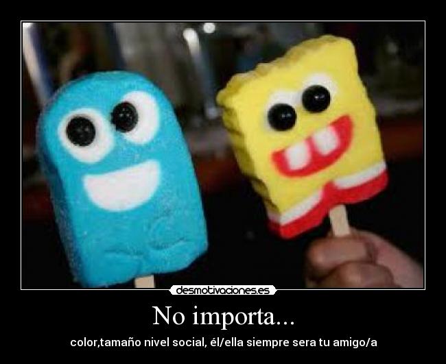 No importa... - 
