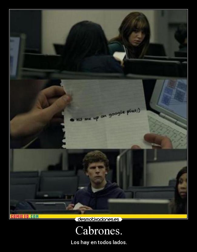 Cabrones. - Los hay en todos lados.