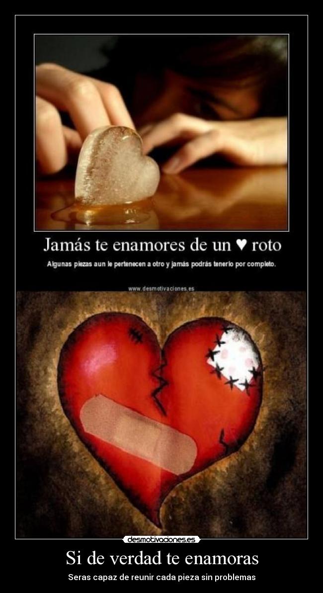 Si de verdad te enamoras - Seras capaz de reunir cada pieza sin problemas