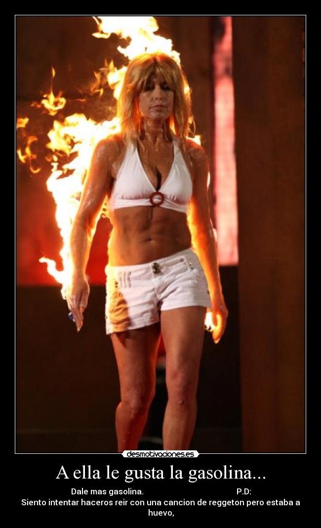 A ella le gusta la gasolina... - 