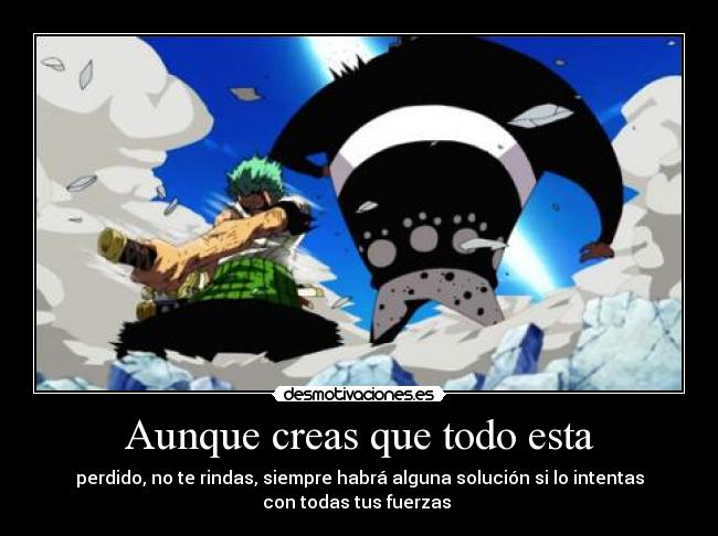 Aunque creas que todo esta -