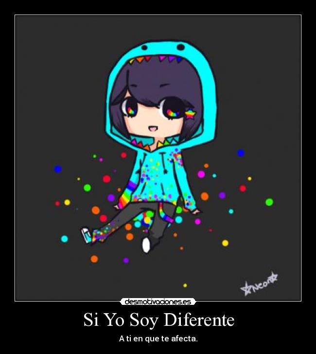 Si Yo Soy Diferente - A ti en que te afecta.