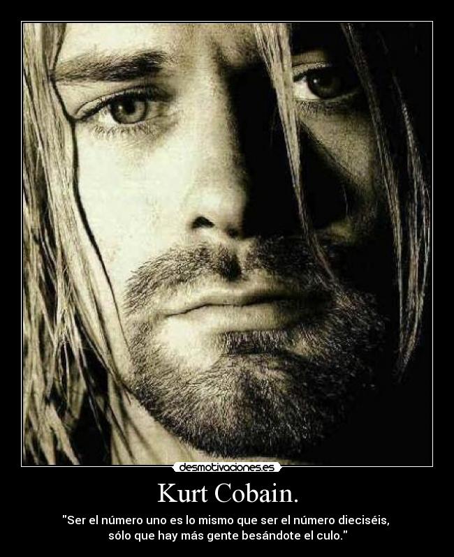 Kurt Cobain. -