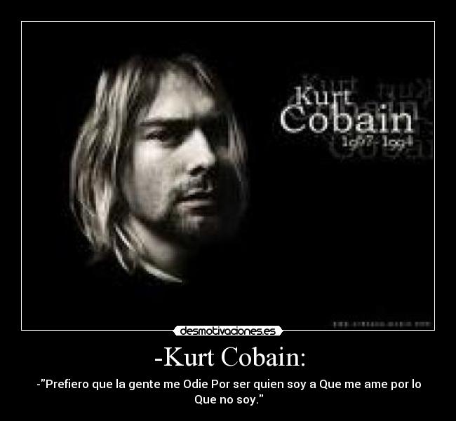 -Kurt Cobain: - 