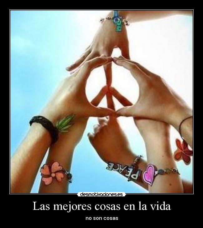 Las mejores cosas en la vida - no son cosas