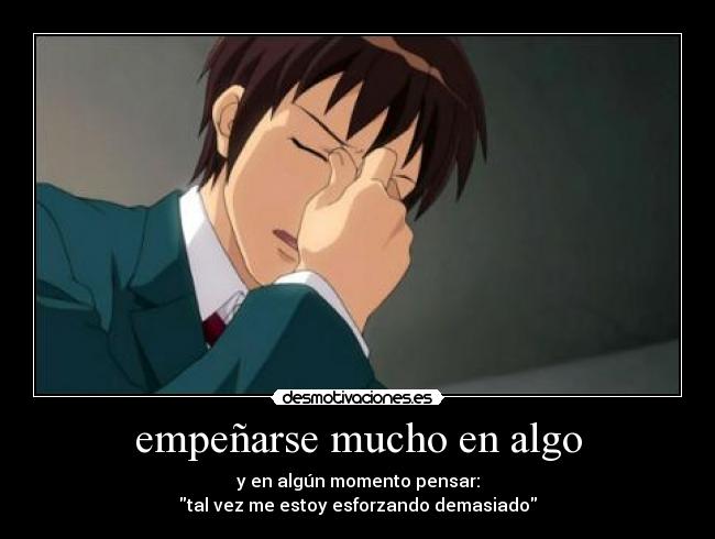 empeñarse mucho en algo - 