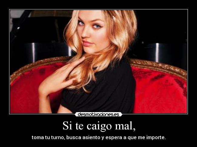 Si te caigo mal, - 