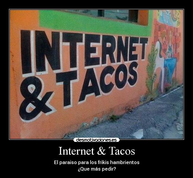 Internet & Tacos -