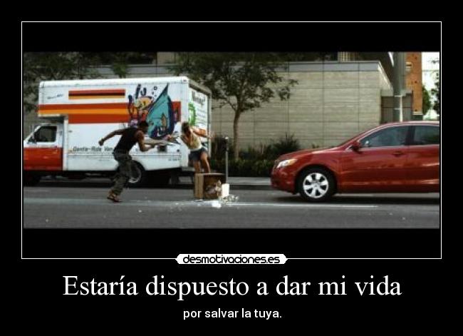 Estaría dispuesto a dar mi vida - 