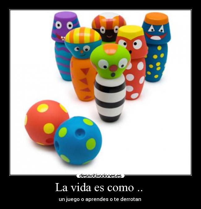 La vida es como ..  - 