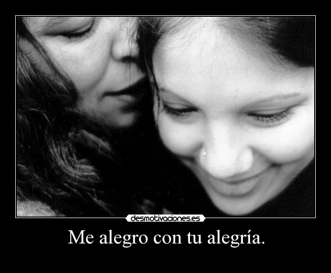 Me alegro con tu alegría. - 