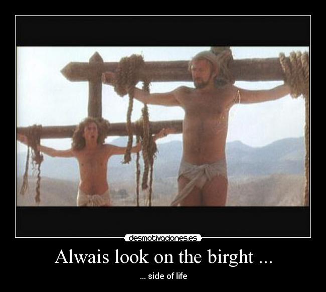 Alwais look on the birght ... - 