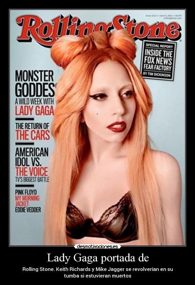 Lady Gaga portada de - Rolling Stone. Keith Richards y Mike Jagger se revolverían en su
tumba si estuvieran muertos