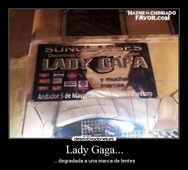 Lady Gaga... - ... degradada a una marca de lentes