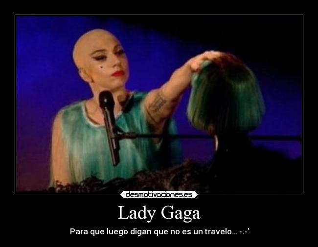 Lady Gaga - Para que luego digan que no es un travelo... -.-