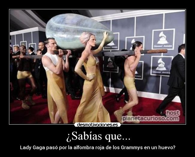 ¿Sabías que... - Lady Gaga pasó por la alfombra roja de los Grammys en un huevo?
