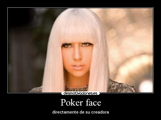 Poker face -
