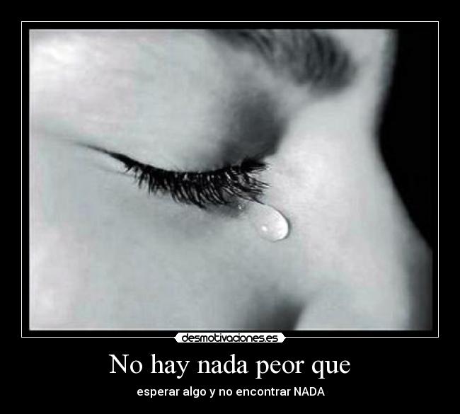 No hay nada peor que - 