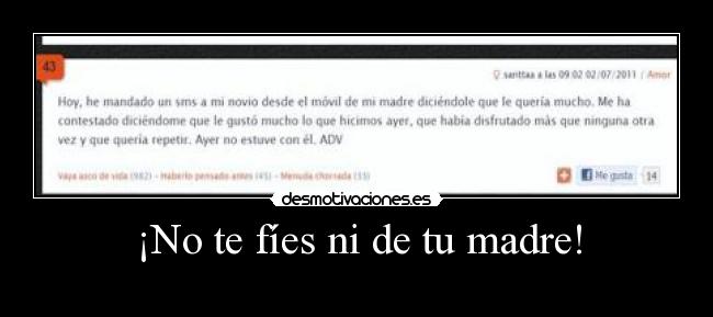 ¡No te fíes ni de tu madre! -