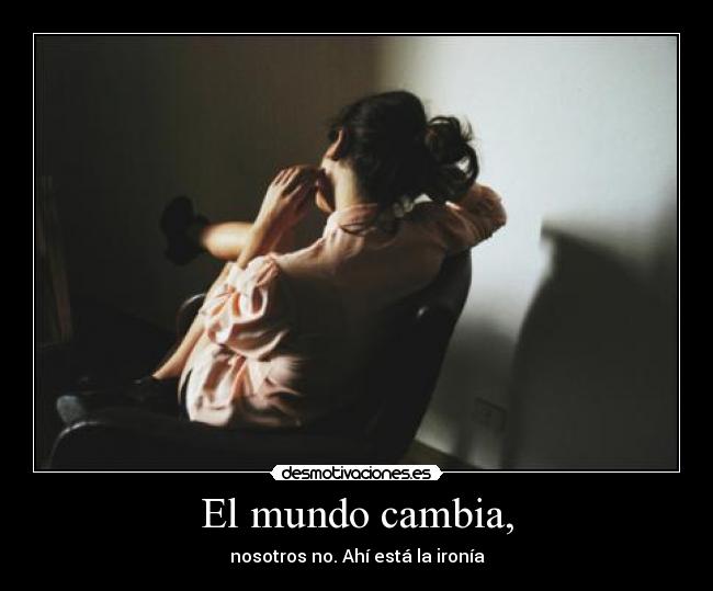 El mundo cambia, - 
