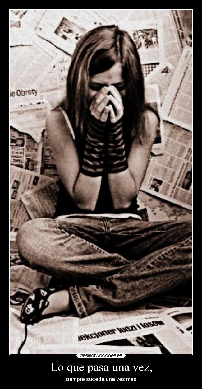 carteles que pasa una vez siempre sucede una vez mas desmotivaciones